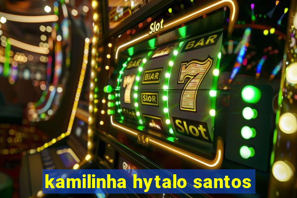 kamilinha hytalo santos